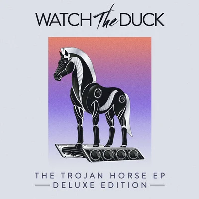 The Trojan Horse (Deluxe Edition) 专辑 WATCH THE DUCK