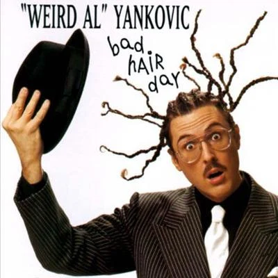 Bad Hair Day 專輯 Weird Al Yankovic