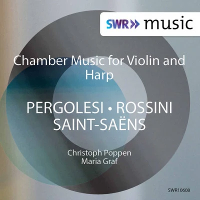 Pergolesi, Saint-Saëns Rossini: Works for Violin Harp 專輯 German Radio Saarbrucken-Kaiserslautern Philharmonic Orchestra/Christoph Poppen