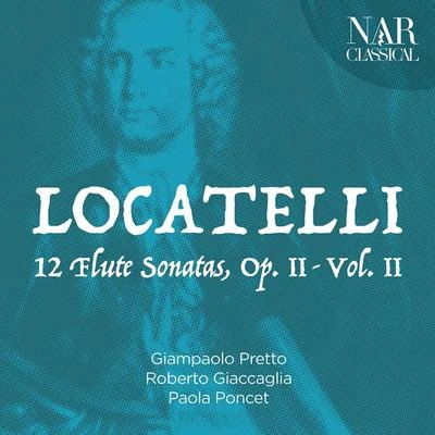 Pietro Antonio Locatelli: 12 Flute Sonatas, Op. II - Vol. II 專輯 Giampaolo Pretto/Mario Caroli/Van Goethem/Michele Marasco/Manuel Zurria