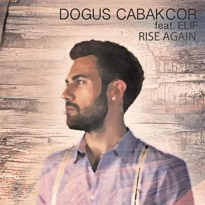 Rise Again 專輯 Dogus Cabakcor