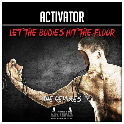 Activator Let The Bodies Hit The Floor (Medley Bodies)