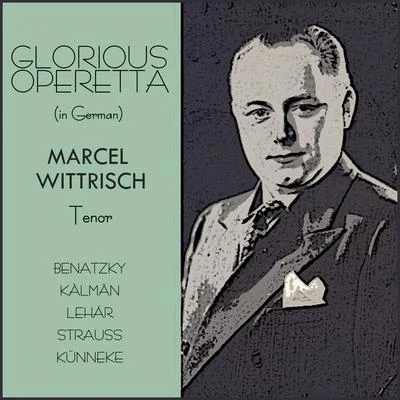 Glorious Opperette (Sung in German) 專輯 Erich Orthmann/Marcel Wittrisch/Berlin State Opera Orchestra