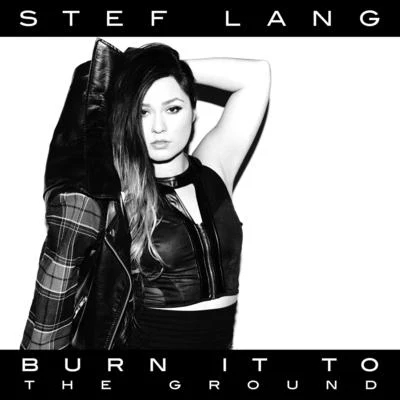 Burn It to the Ground 專輯 Stef Lang/Lou Potter