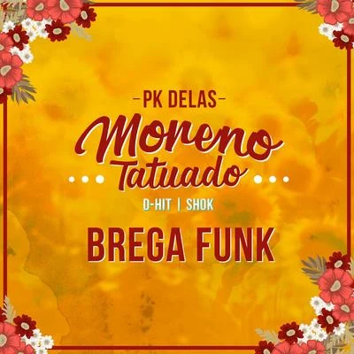 Moreno Tatuado - Brega Funk 专辑 Mc Rogê/PK Delas