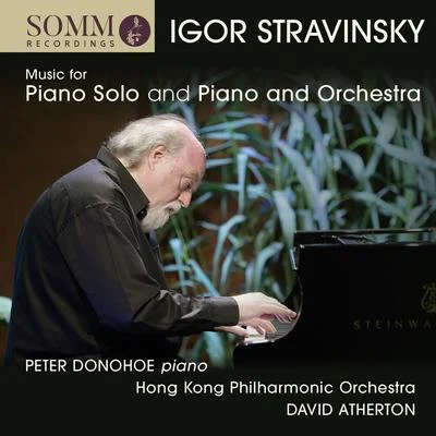 Laurence JacksonPeter DonohoeMichal KaznowskiMartin Outram STRAVINSKY, I.: Piano Solo MusicPiano and Orchestra Music (Donohoe, Hong Kong Philharmonic, Atherton)