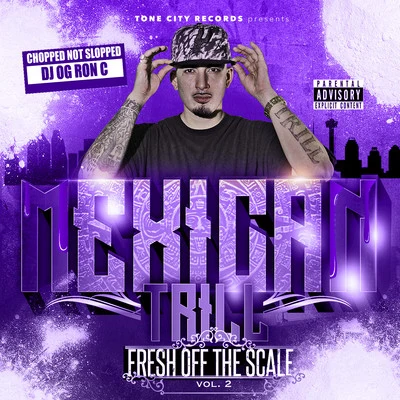 Fresh off the Scale (Chopped & Screwed) 专辑 Mexican Trill/Compc