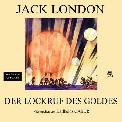 Lockruf des Goldes (Burning Daylight - Gekürzte Ausgabe) 專輯 Audio Media Digital Hörbücher/Karlheinz Gabor/Alexandre Dumas