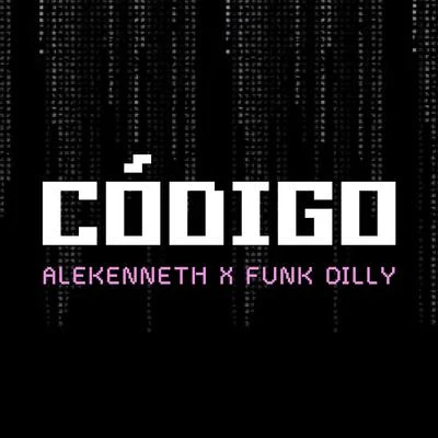 Código (feat. Funk Dilly) 专辑 Nasty Jack/AleKenneth/Pley