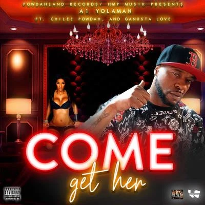 Come Get Her (feat. Chilee Powdah & Ganxsta Love) 專輯 Chilee Powdah/Y.A. 100