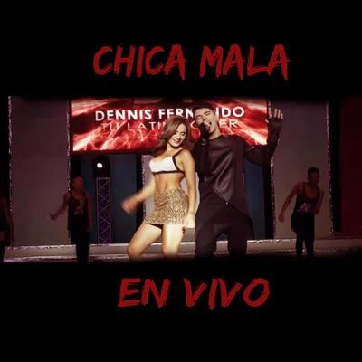 Chica Mala (En Vivo) 专辑 Dennis Fernando