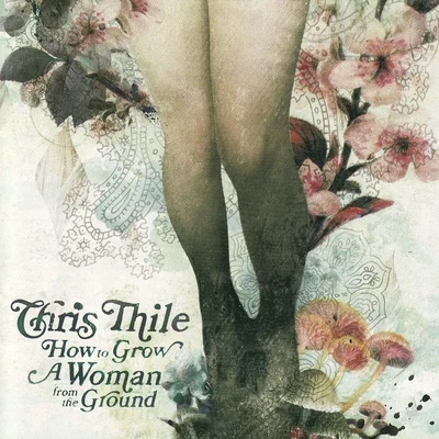 How To Grow A Woman From The Ground 專輯 Chris Thile