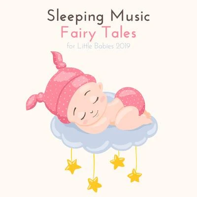 Sleeping Music Fairy Tales for Little Babies 2019 專輯 Easy Sleep Music