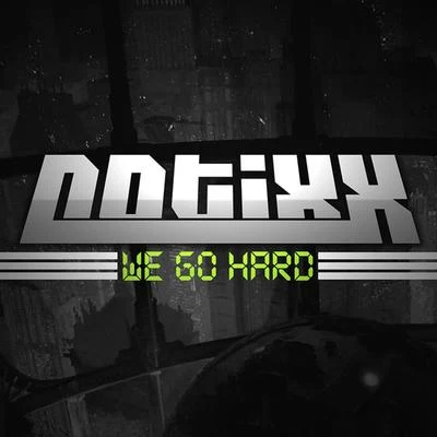 We Go Hard 專輯 Notixx