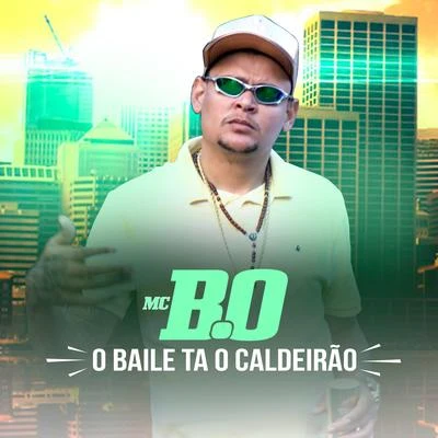 O Baile Tá o Caldeirão 專輯 MC B.Ó