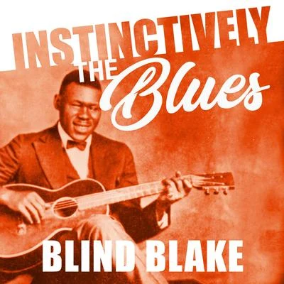 Instinctively the Blues - Blind Blake 專輯 Robert Wilkins/Blind Blake/Charley Jordan/Bo Carter