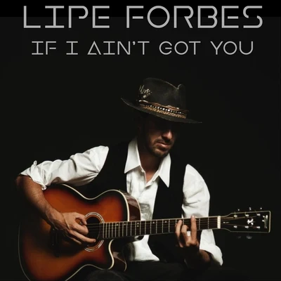 If I Aint Got You 專輯 Lipe Forbes/Flávio Lemos/Pedro Almeida