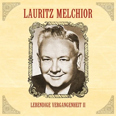 Lebendige Vergangenheit II 專輯 Lauritz Melchior/The Columbia Symphony Orchestra/Enrich Leinsdorf