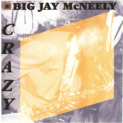 crazy (more 50shits, RA rarities, live cuts, and alternative takes) 專輯 Big Jay McNeely