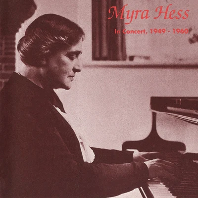 Hess, Myra: Legendary Public Performances - BEETHOVEN, L. vanMOZART, W.A.BRAHMS, J.SCHUBERT, F. (1949-1960) 專輯 Myra Hess