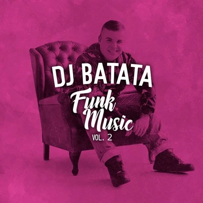 Dj Batata Funk Music, Vol. 2 專輯 DJ Batata