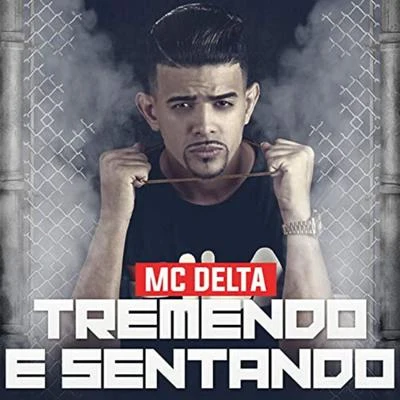 Tremendo e Sentando 專輯 MC Delta/Mc Dricka/MC Kadu Melo