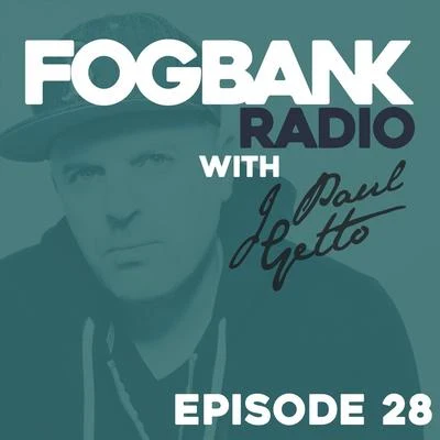 Fogbank Radio 28 專輯 J Paul Getto