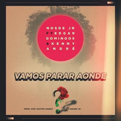 Vamos Parar Aonde (feat. Edgar Domingos & Kenny Andre) 專輯 Edgar Domingos