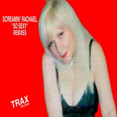 So Sexy (Remixes) 專輯 Screamin Rachael/Reggie Hall