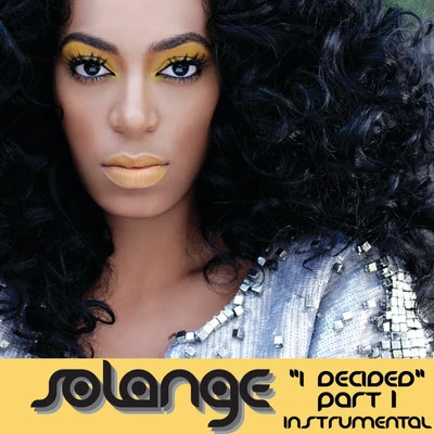 I Decided, Pt. 1 - Single ((Instrumental)) 專輯 Solange