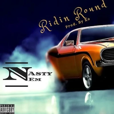 Ridin Round 專輯 Nasty Nem