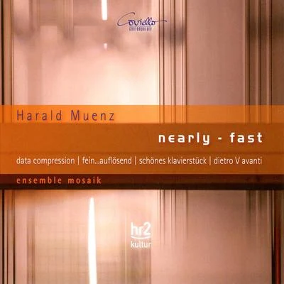 Harald Muenz: Nearly - Fast 專輯 Sam Hayden/Trio EKL/Elision/Ensemble Mosaik/Enno Poppe