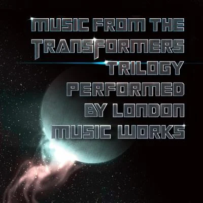 Music From The Transformers Trilogy 专辑 London Music Works