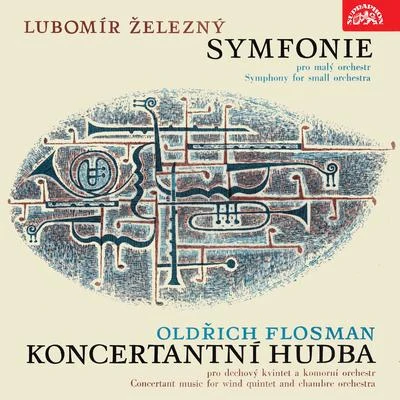 Železný: Symphony for Small Orchestra - Flosman: Music concertante for Wind Quintet and Chamber Orchestra 專輯 Lubomir Maly/Miloš Konvalinka/Vladimir Mencl/Musici de Praga