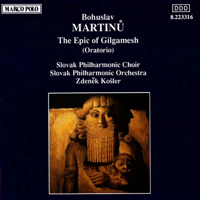 MARTINU: Epic of Gilgamesh (The) 專輯 Josef Pancík/Brno Janácek Opera Chorus/Eduard Haken/Eva Děpoltová/Vaclav Zitek