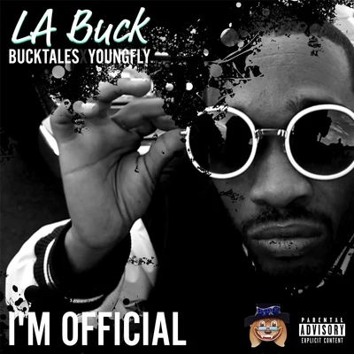 I&#x27;m Official (feat. Youngfly & Bucktales) 专辑 La Buck/Cali4nia Jones