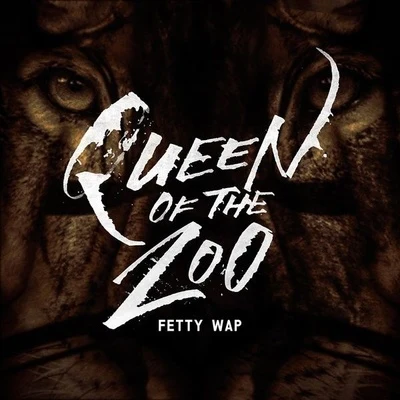 Queen Of The Zoo 专辑 Fetty Wap