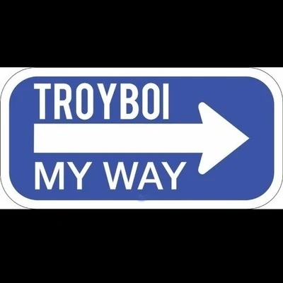 TroyBoi My Way