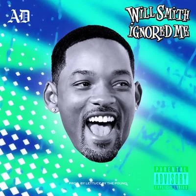 AD Will Smith Ignored Me