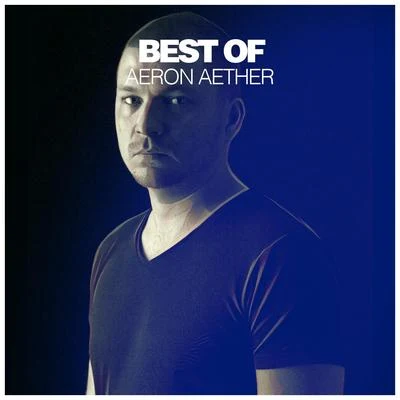 Best of Aeron Aether (DJ Mix) 专辑 Aeron Aether