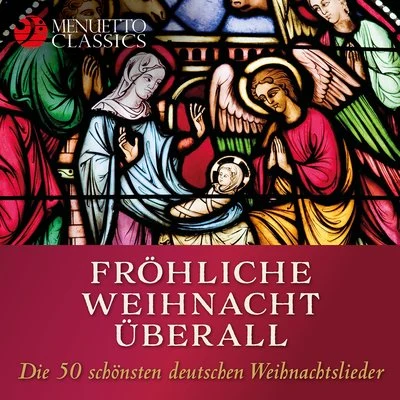 Fröhliche Weihnacht überall - Die 50 schönsten deutschen Weihnachtslieder 專輯 Roland Buchner/Regensburger Domspatzen