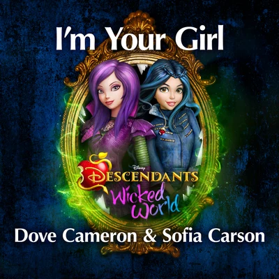 Im Your Girl (From Descendants: Wicked World) 專輯 Dove Cameron