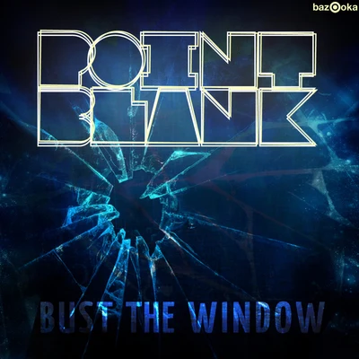 Bust the Window 專輯 Point Blank