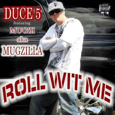 Roll Wit Me (feat. Mugzi) 专辑 Duce 5