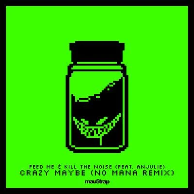 Crazy Maybe (No Mana Remix) 專輯 Feed Me/Yosie