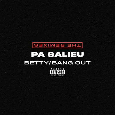 BettyBang Out (The Remixes) 專輯 Pa Salieu