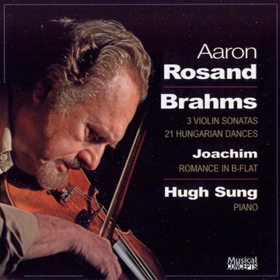 BRAHMS: Violin Sonatas Nos. 1-321 Hungarian DancesJOACHIM: Romance 专辑 Hugh Sung/Aaron Rosand