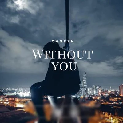 Without You 專輯 Aditya Bheemathati/Akshay Singh/Karuna varadareddy/Harsha Prawin/Ganesh