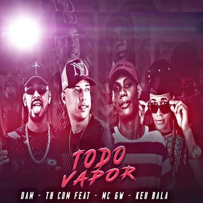 Todo Vapor (feat. Mc Gw & Keu Bala) 專輯 Th CDM/Pop Na Batida