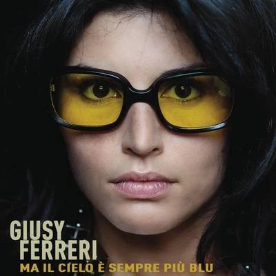 Ma il cielo è sempre più blu 專輯 Giusy Ferreri